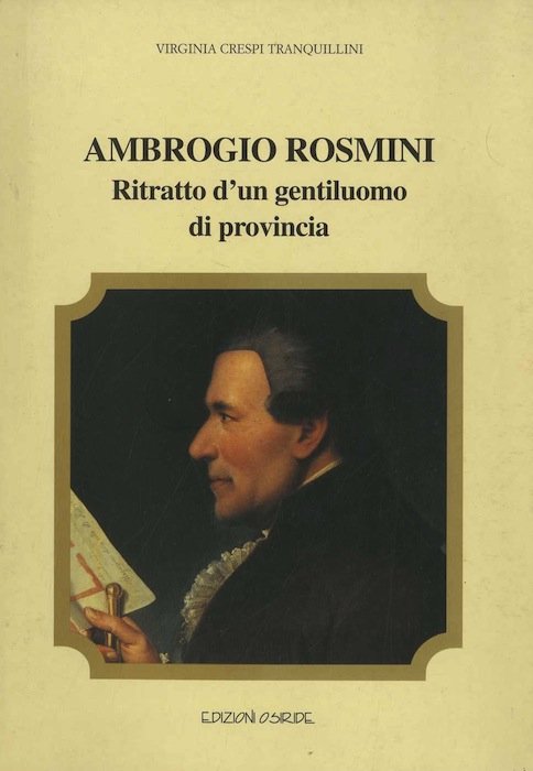 Ambrogio Rosmini: ritratto d'un gentiluomo di provincia.