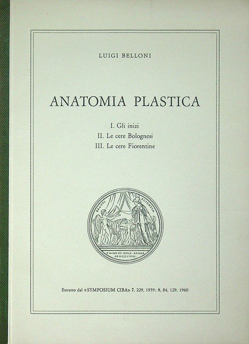 Anatomia plastica: 1. Gli inizi; 2. Le cere bolognesi; 3. …
