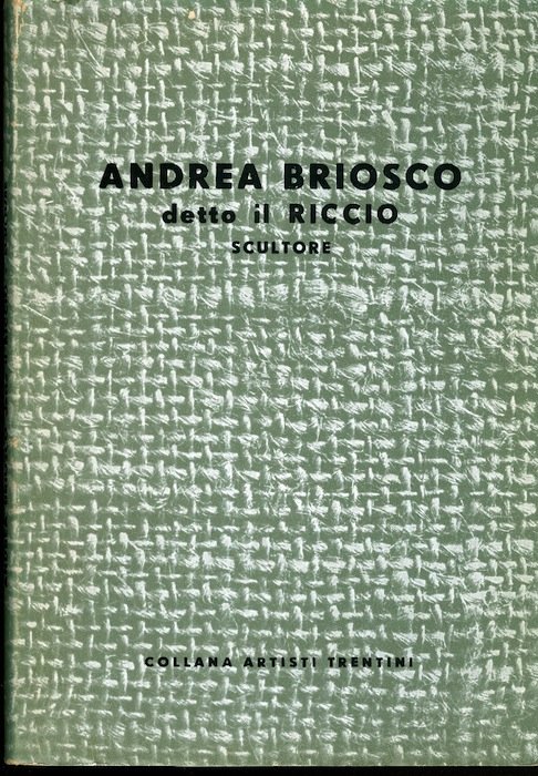 Andrea Briosco detto il Riccio: scultore.