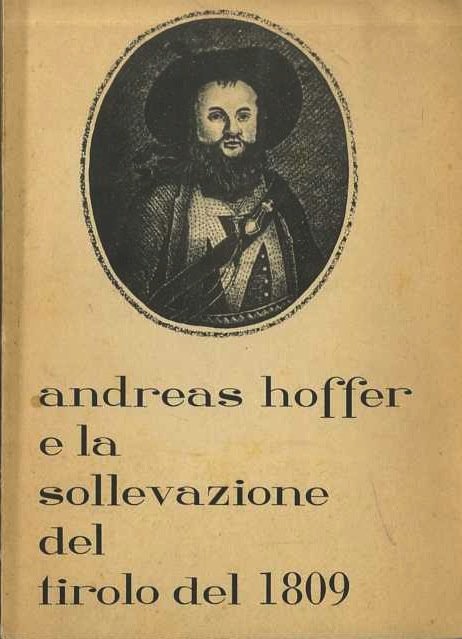 Andrea Hoffer e La sollevazione del Tirolo del 1809: memorie …