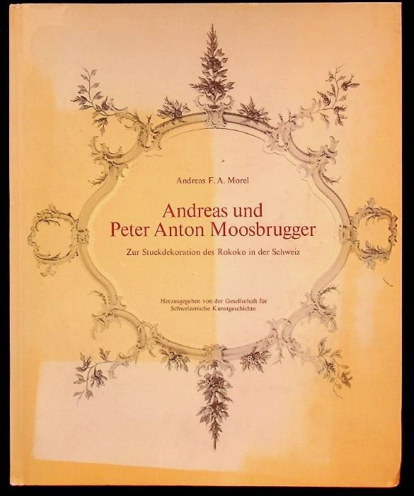 Andreas und Peter Anton Moosbrugger: zur Stuckdekoration des Rokoko in …