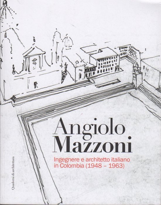 Angiolo Mazzoni: ingegnere e architetto italiano in Colombia (1948-1963).