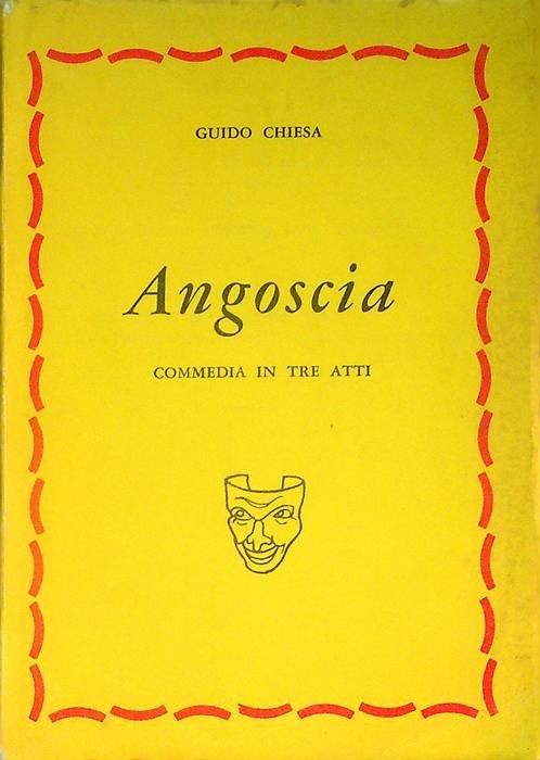 Angoscia: commedia in tre atti.