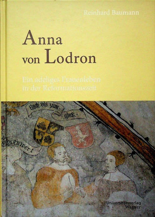 Anna von Lodron: ein adeliges Frauenleben in der Renaissance.