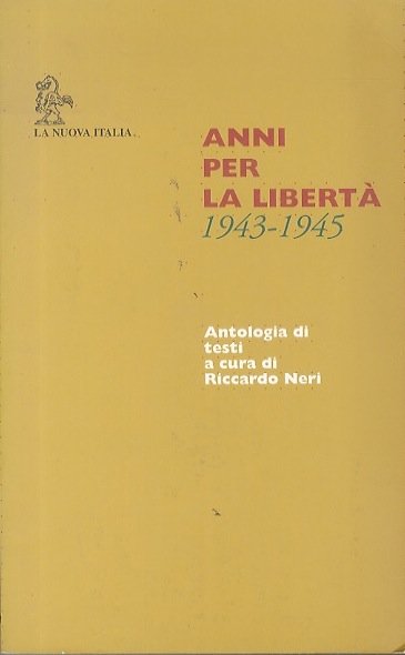 Anni per la libertÃ : 1943-1945: antologia di testi.