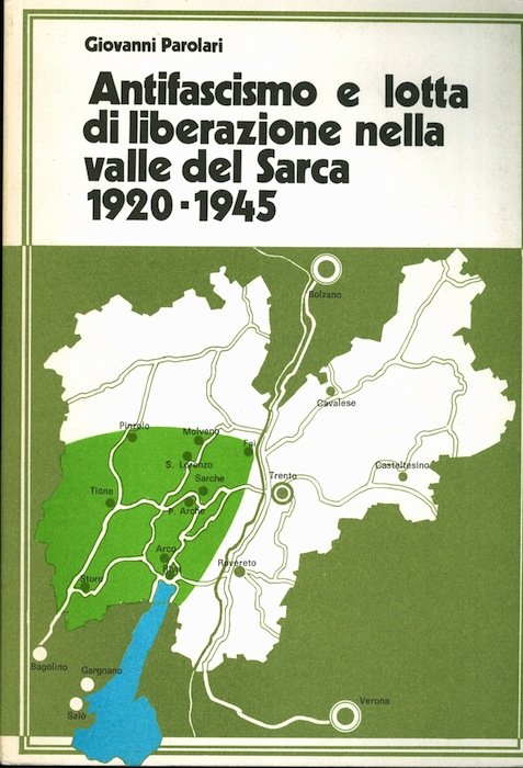 Antifascismo e lotta di liberazione nella Valle del Sarca: 1920-1945.