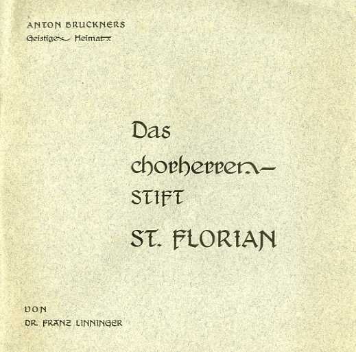 Anton Bruckners: Gestliche Heimat: Das Chirherrenstift St. Florian.