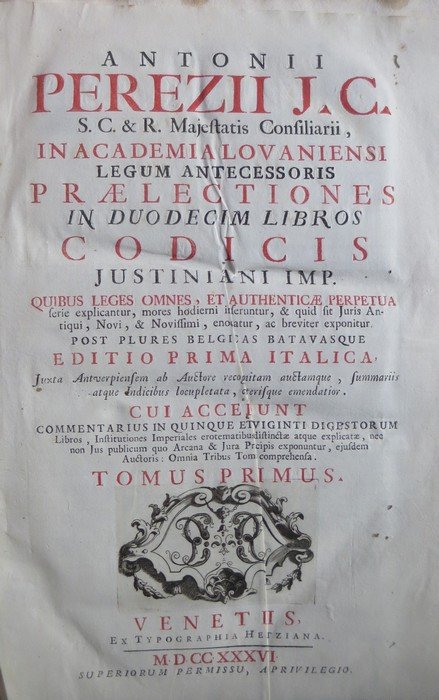 Antonii Perezii . Praelectiones in duodecim libros Codicis Justiniani imp. …