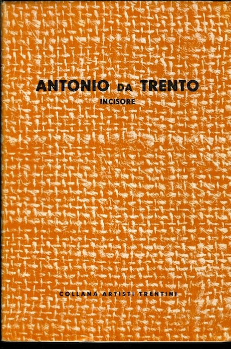 Antonio da Trento: incisore.