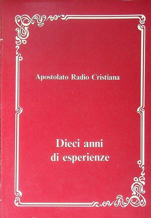 Apostolato radio cristiana: dieci anni di esperienze.