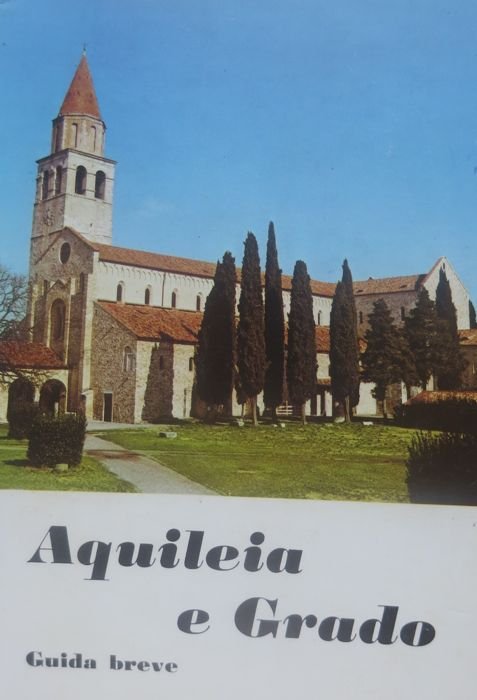 Aquileia e Grado: guida breve.