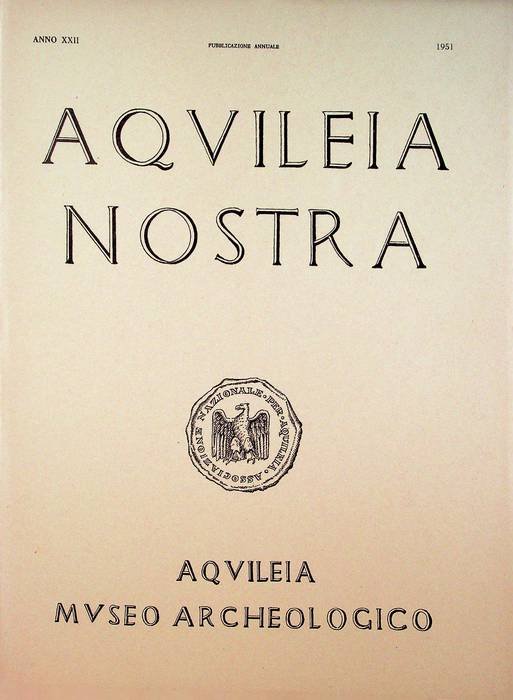 Aquileia nostra: rivista dell'Associazione Nazionale per Aquileia: pubblicazione annuale: A. …