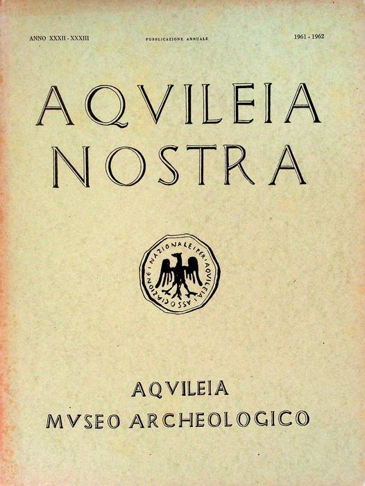 Aquileia nostra: rivista dell'Associazione Nazionale per Aquileia: pubblicazione annuale: A. …