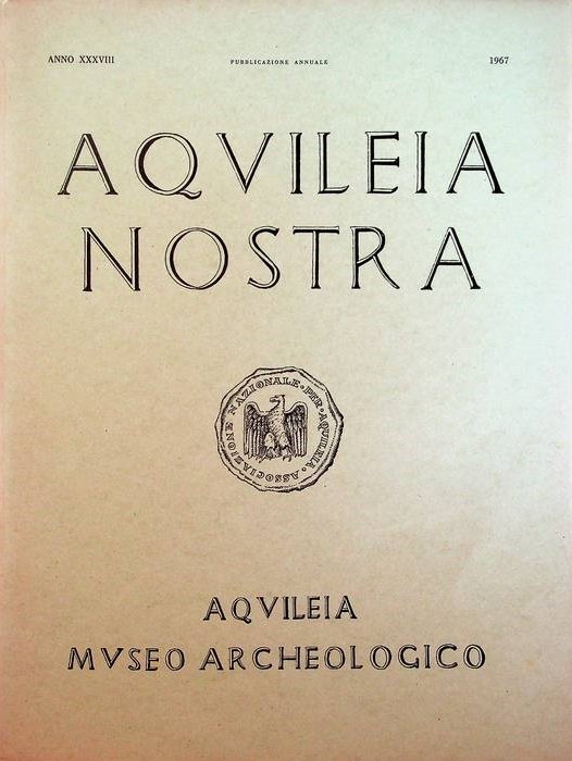 Aquileia nostra: rivista dell'Associazione Nazionale per Aquileia: pubblicazione annuale: A. …