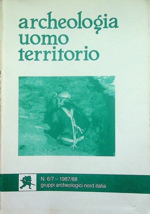 Archeologia, uomo, territorio: rivista dei gruppi archeologici Nord Italia: N. …