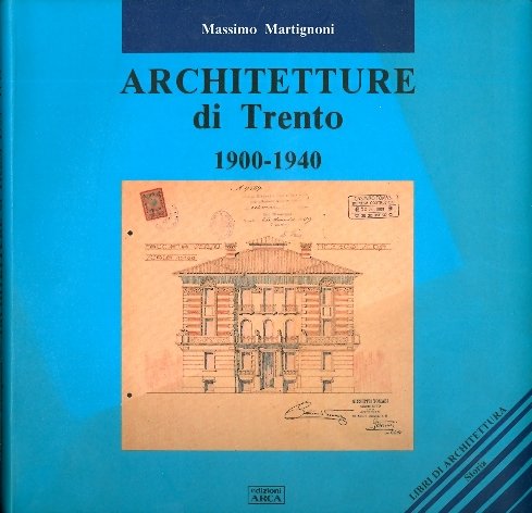 Architetture di Trento: 1900-1940.