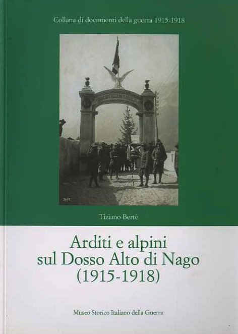 Arditi e alpini sul Dosso Alto di Nago, 1915-1918.