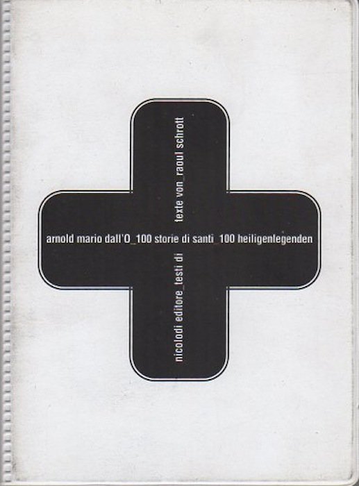 Arnold Mario Dall'O: 100 storie di santi = 100 heiligenlegenden.