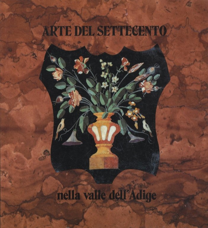 Arte del Settecento nella Valle dell'Adige.