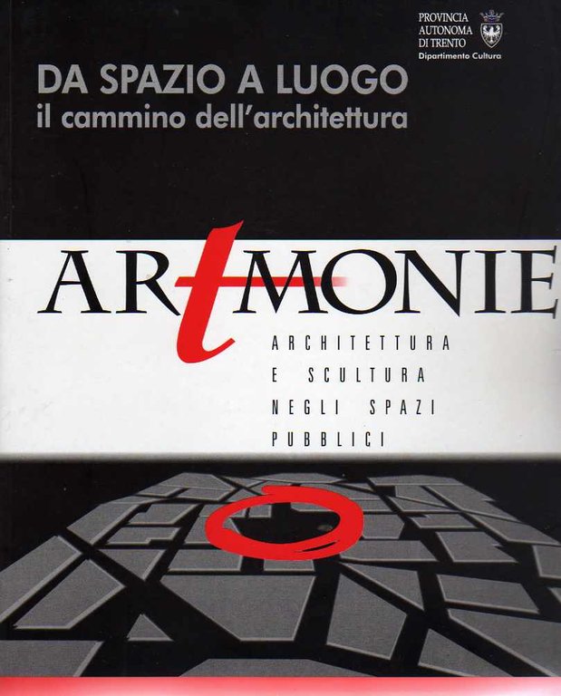 Artmonie: architettura e scultura negli spazi pubblici: 2: Da spazio …