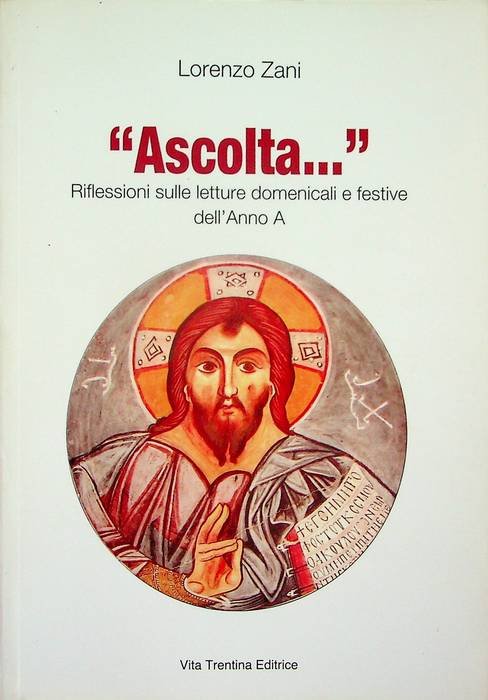 Ascolta.: riflessioni sulle letture domenicali e festive dell'anno A.