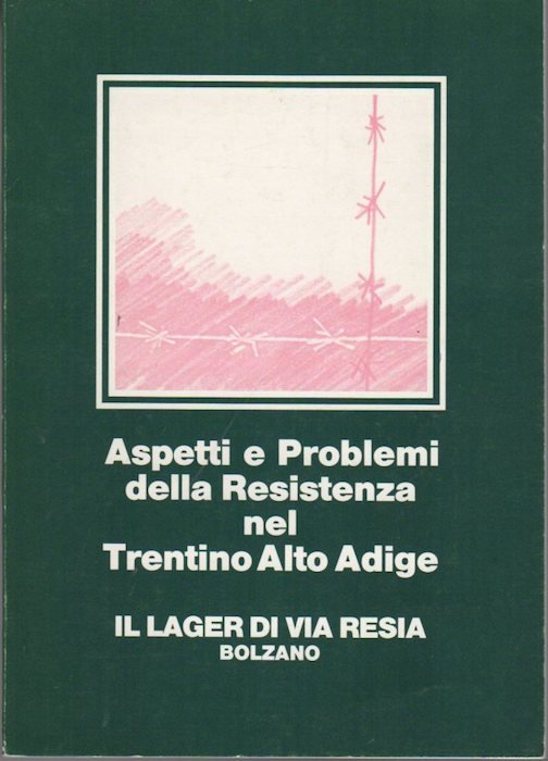 Aspetti e problemi della Resistenza nel Trentino Alto Adige - …