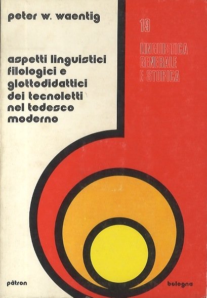 Aspetti linguistici, filologici e glottodidattici dei tecnoletti nel tedesco moderno.