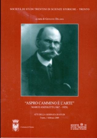 Aspro cammino Ã¨ l'arte: Marco Anzoletti (1867-1929): atti della giornata …