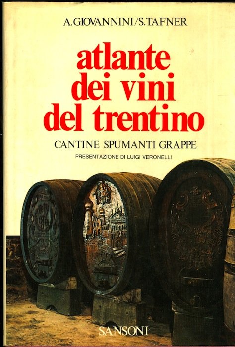 Atlante dei vini del Trentino: cantine, spumanti, grappe.