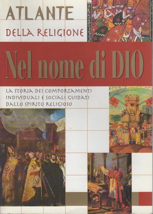 Atlante della religione: Nel nome di Dio: la storia dei …