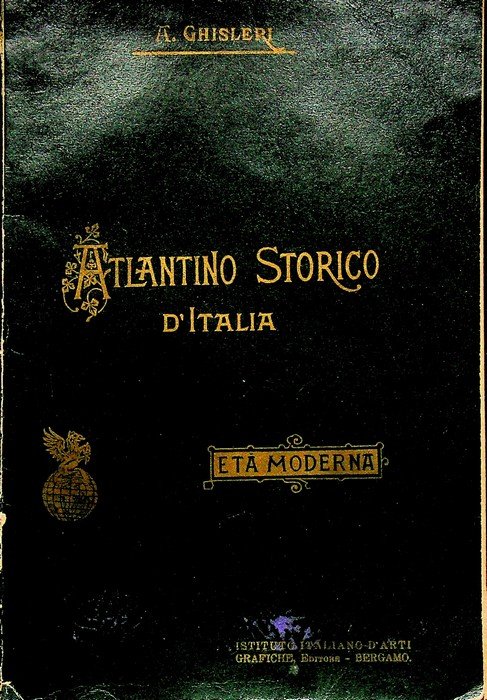 Atlantino storico d'Italia: 3. Evo moderno: con nuova tavola dell'Africa …