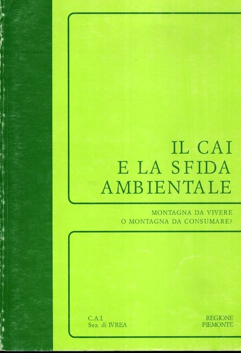 Atti del 1Â° convegno nazionale: il CAI e la sfida …