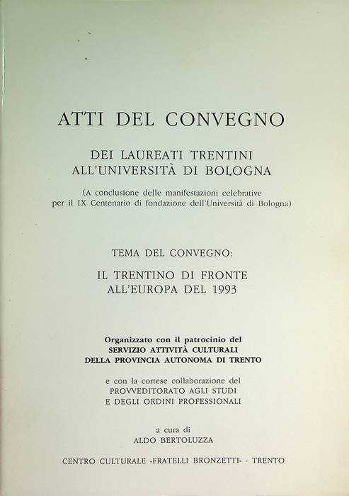 Atti del Convegno dei laureati trentini all'Università di Bologna: tema …