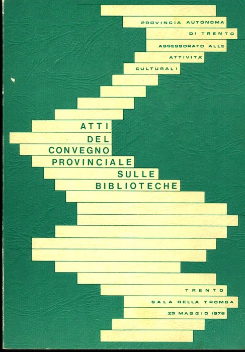 Atti del Convegno provinciale sulle biblioteche: Trento, Sala della Tromba, …