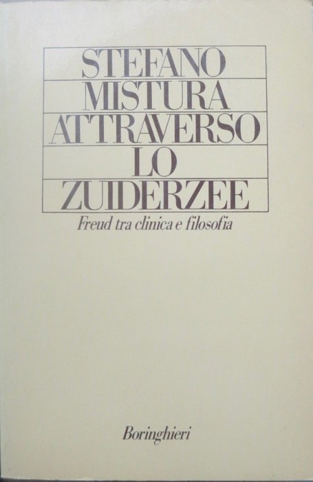 Attraverso lo Zuiderzee: Freud tra clinica e filosofia.