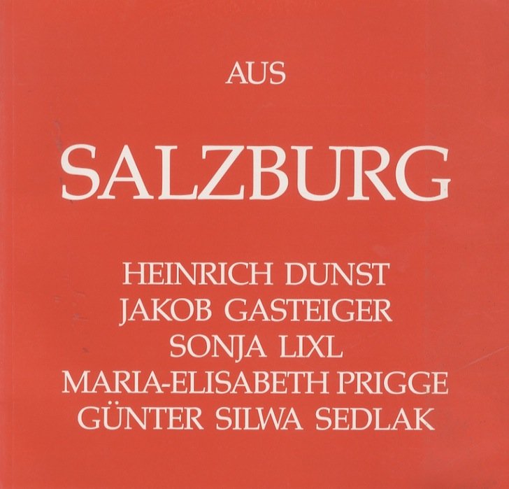 Aus Salzburg: Heinrich Dunst, Jakob Gasteiger, Sonja Lixl, Maria-Elisabeth Prigge, …