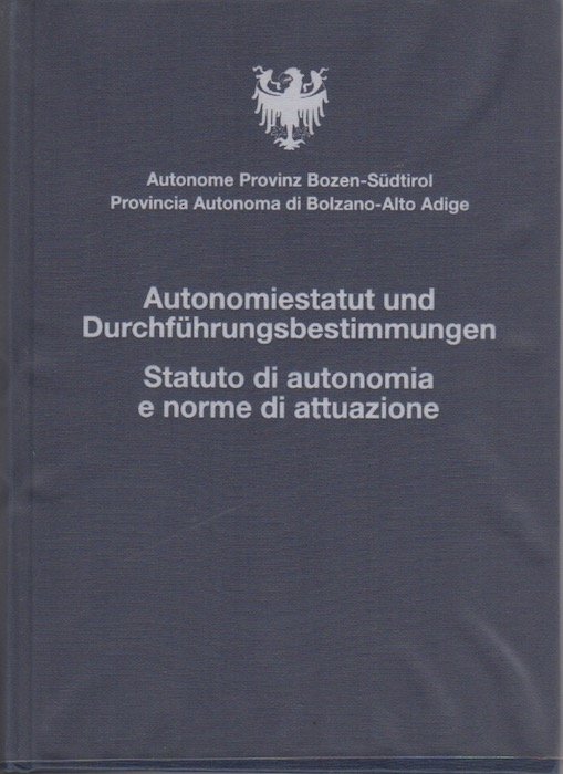Autonomiestatut und Durchfuhrungsbestimmungen = Statuto di autonomia e norme di …