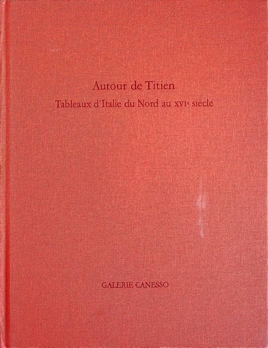 Autour de Titien: tableaux d'Italie du Nord au XVIe siecle.