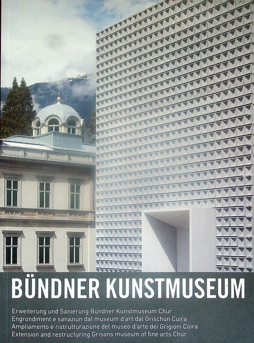 BÃ¼ndner Kunstmuseum: Erweiterung und Sanierung BÃ¼ndner Kunstmuseum Chur engrondiment e …