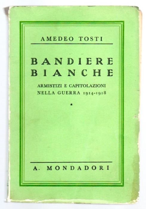 Bandiere bianche: armistizi e capitolazioni nella guerra 1914-1918.