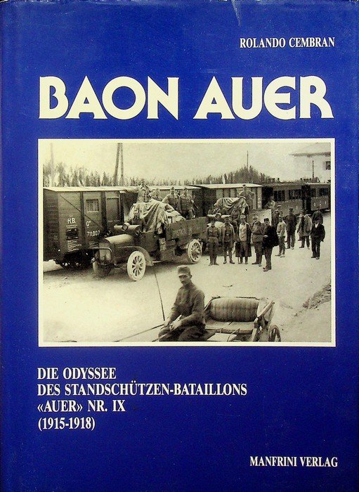 Baon Auer: die Odyssee des StandschÃ¼tzen-Bataillons Auer nr. 9.: 1915-1918.