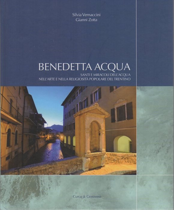 Benedetta acqua: santi e miracoli dell'acqua nell'arte e nella religiositÃ …