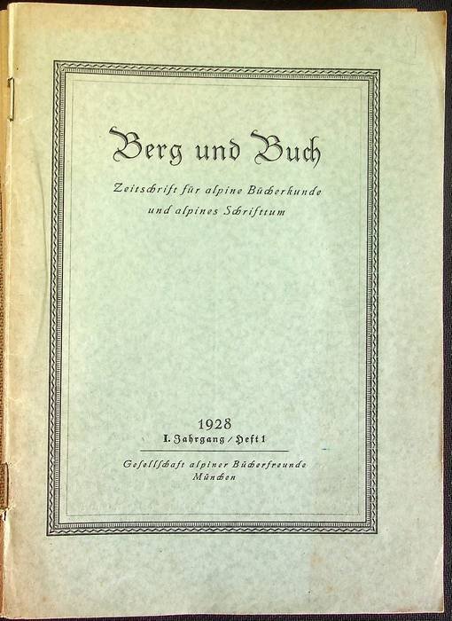 Berg und Buch: Zeitschrift für alpine Bücherkunde und alpines Schrifttum: …