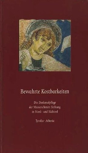 Bewahrte Kostbarkeiten in Tirol: die Denkmalpflege der Messerschmitt Stiftung in …