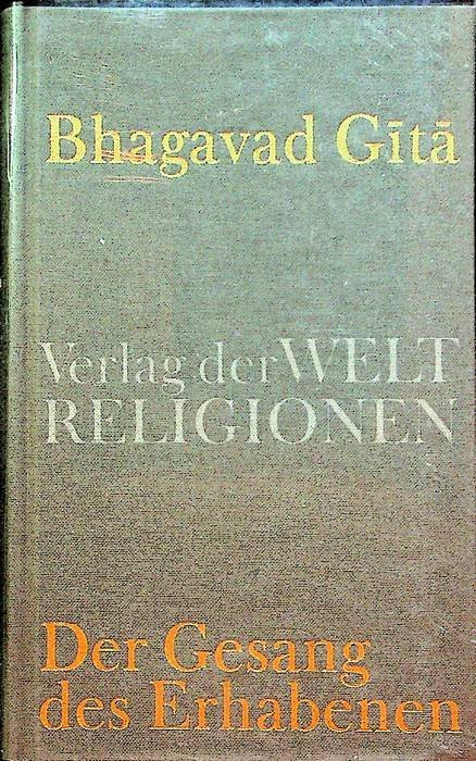 Bhagavad Gita: der Gesang des Erhabenen.