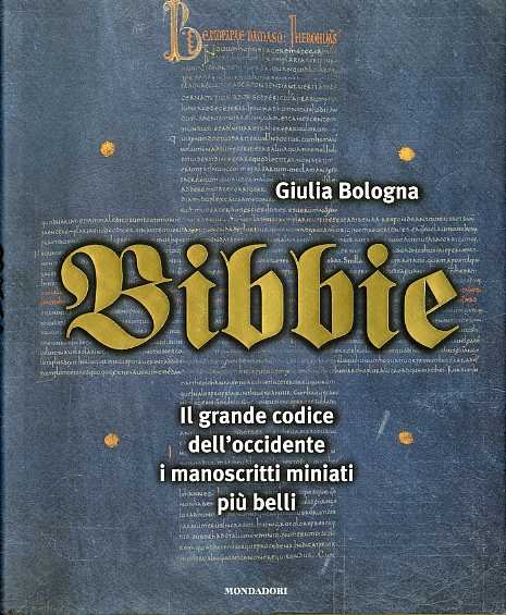 Bibbie: il grande codice dell'Occidente, i manoscritti miniati piÃ¹ belli.