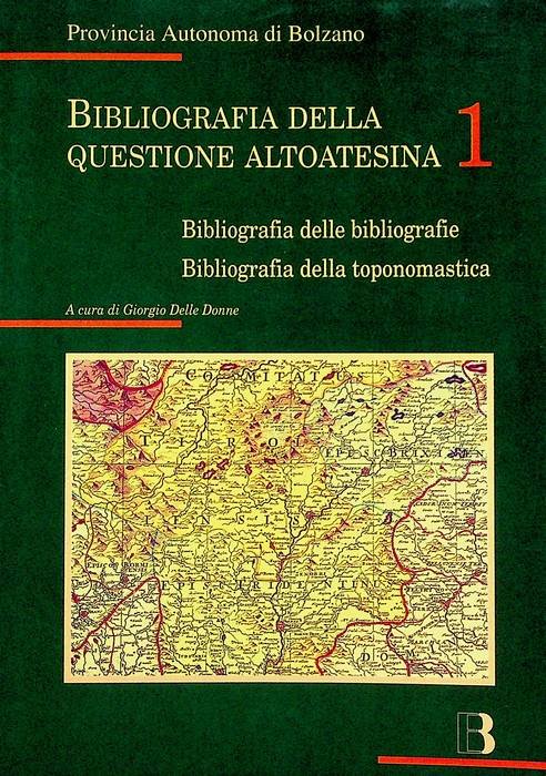 Bibliografia della questione altoatesina: 1. Bibliografie delle bibliografie e Bibliografia …