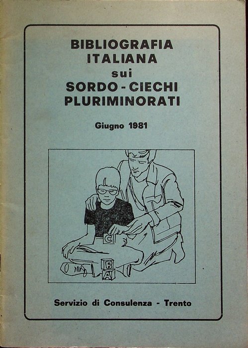 Bibliografia italiana sui sordociechi pluriminorati: giugno 1981.