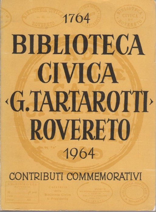 Biblioteca civica G. Tartarotti Rovereto: 1764-1964: contributi commemorativi.