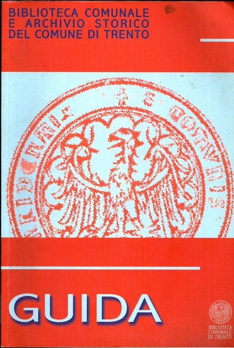 Biblioteca comunale e Archivio storico del Comune di Trento: guida …